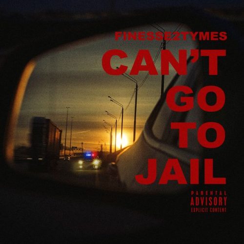 Finesse2tymes – Can’t Go To Jail