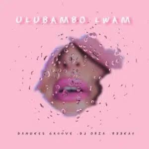 DaNukes Groove ft DJ Obza & B33KAY – ULubambo Lwam