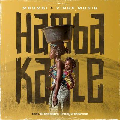 Mbombi & Vinox Musiq – Hamba Kahle ft El Maestro, Tracy, Melrose
